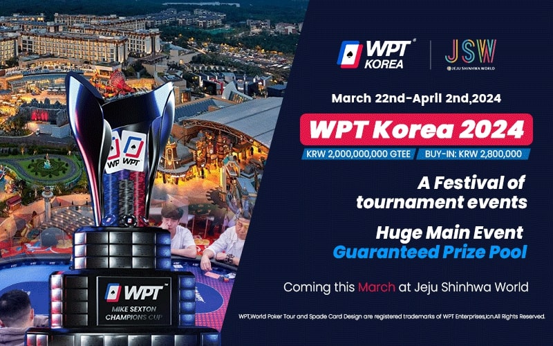 【WPT扑克】2024年3月22日WPT韩国站战火再起 主赛20亿韩元保底！