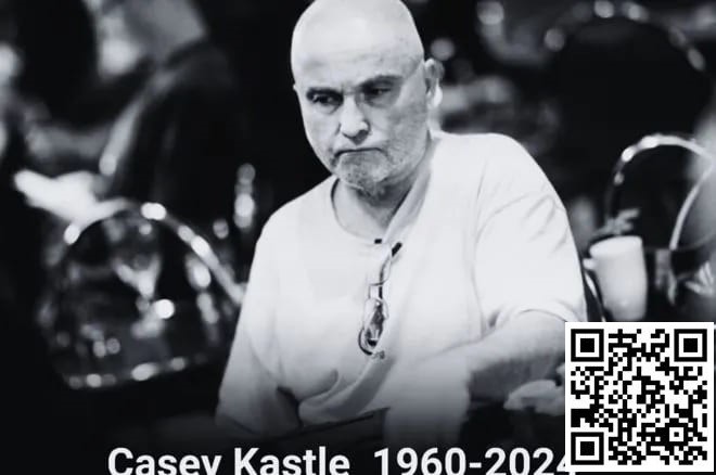 【WPT扑克】The Hendon Mob传奇牌手Casey Kastle去世